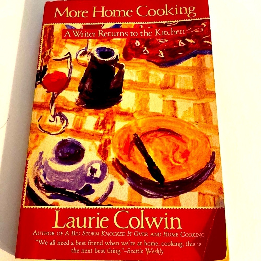MORE HOME COOKING - A WRITER RETURNS TO THE KITCHEN by LAURIE COLVIN